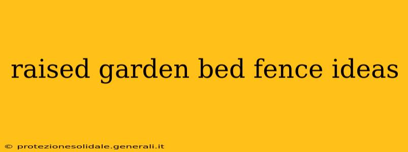 raised garden bed fence ideas