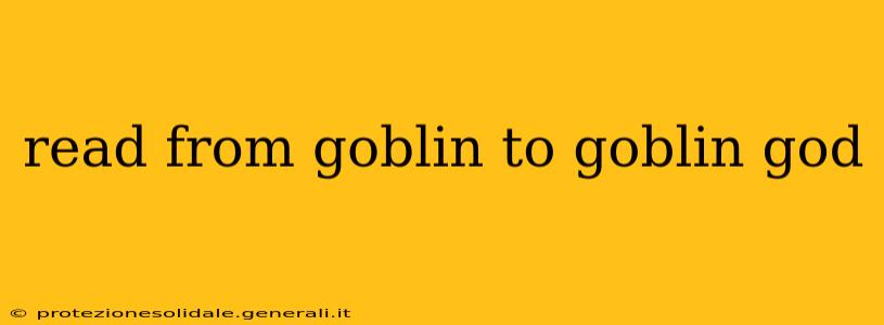 read from goblin to goblin god