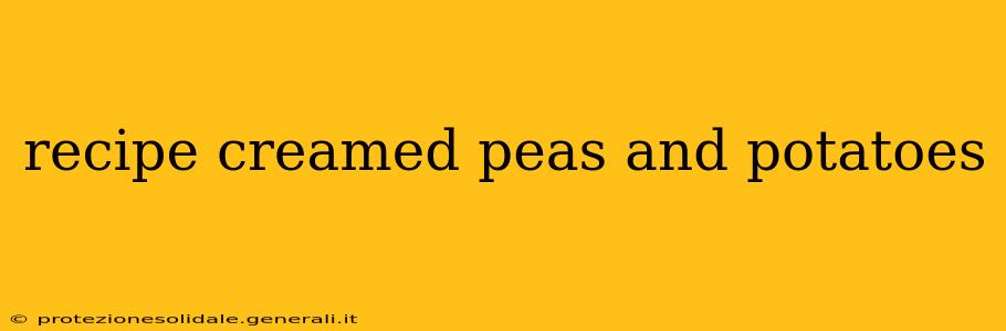 recipe creamed peas and potatoes