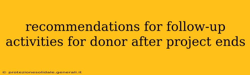 recommendations for follow-up activities for donor after project ends