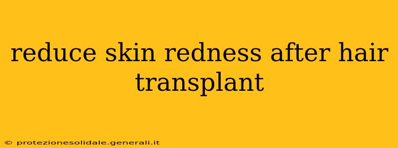 reduce skin redness after hair transplant