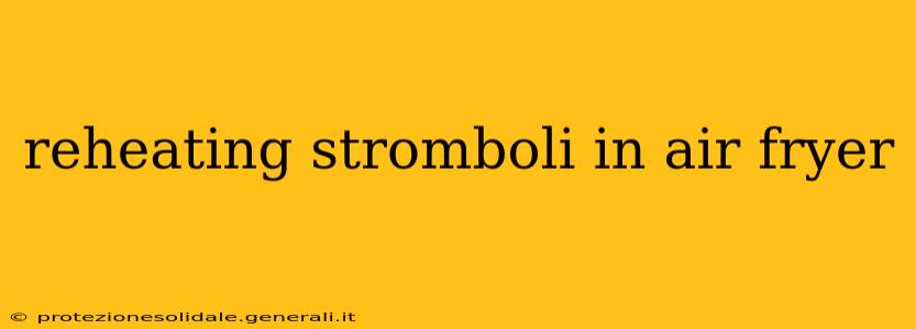 reheating stromboli in air fryer