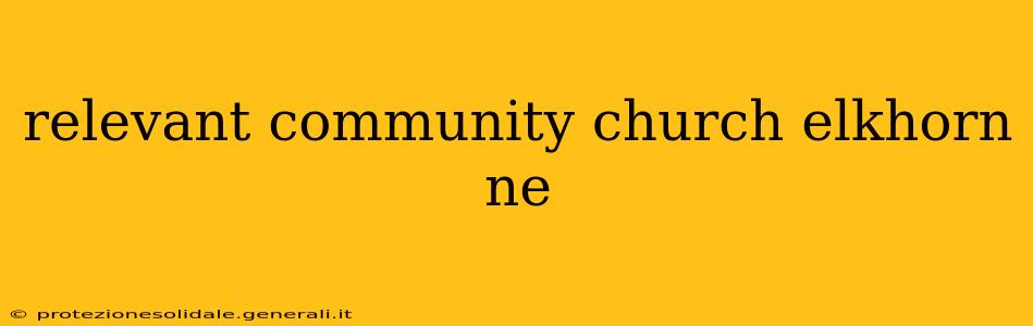 relevant community church elkhorn ne