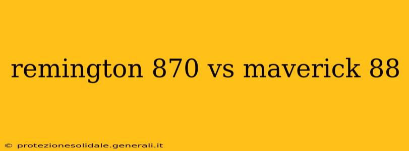 remington 870 vs maverick 88