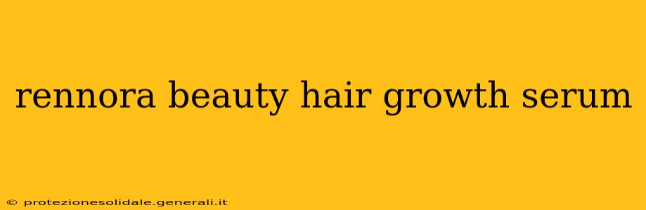 rennora beauty hair growth serum