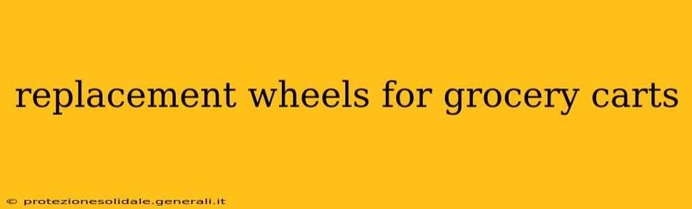 replacement wheels for grocery carts