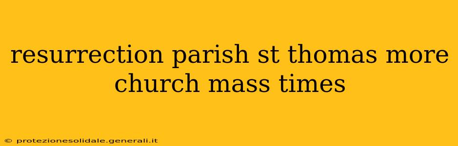 resurrection parish st thomas more church mass times