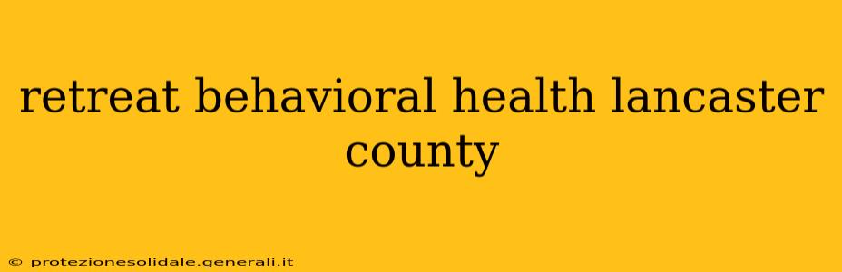 retreat behavioral health lancaster county