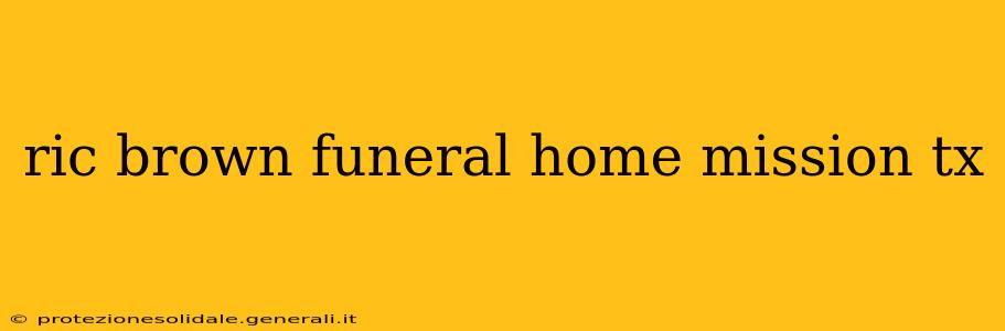 ric brown funeral home mission tx