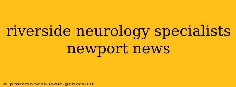 riverside neurology specialists newport news
