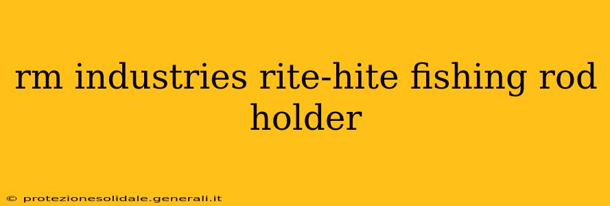 rm industries rite-hite fishing rod holder