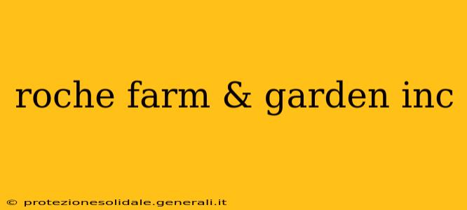 roche farm & garden inc
