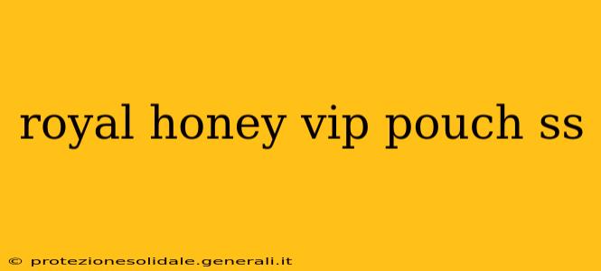 royal honey vip pouch ss