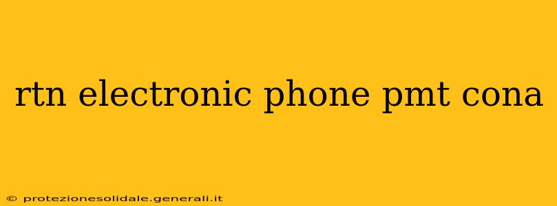 rtn electronic phone pmt cona