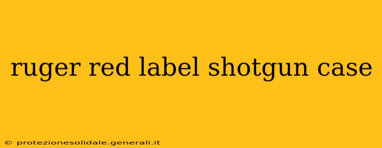 ruger red label shotgun case