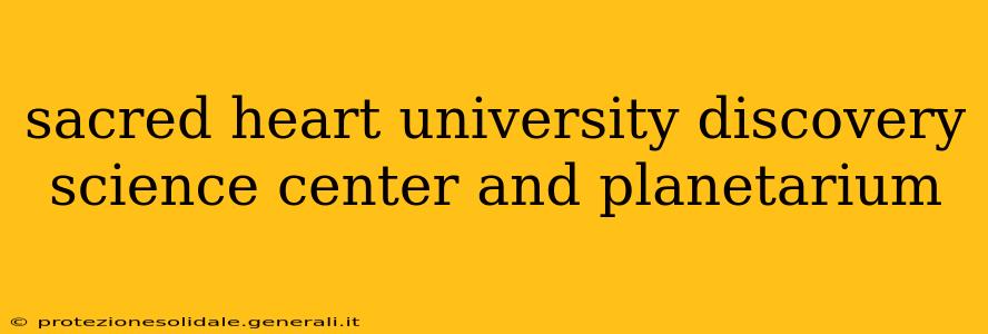 sacred heart university discovery science center and planetarium