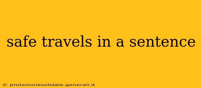 safe travels in a sentence