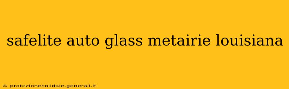 safelite auto glass metairie louisiana