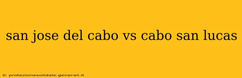 san jose del cabo vs cabo san lucas