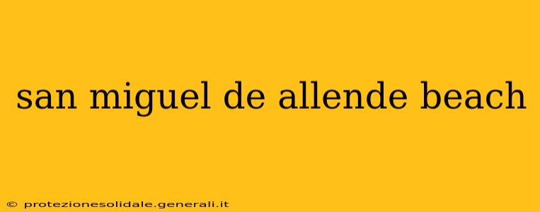 san miguel de allende beach