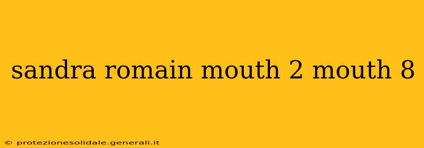sandra romain mouth 2 mouth 8 sandra romain mouth 2 mouth 8