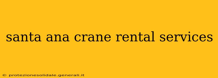 santa ana crane rental services