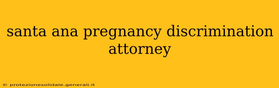 santa ana pregnancy discrimination attorney