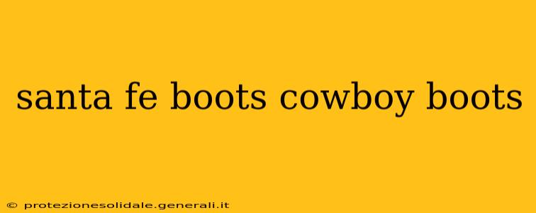 santa fe boots cowboy boots
