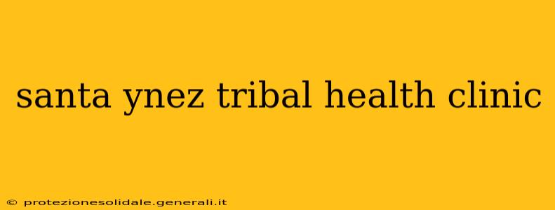 santa ynez tribal health clinic