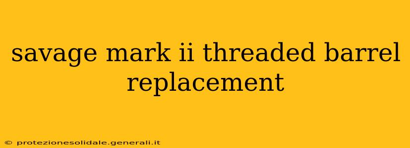 savage mark ii threaded barrel replacement