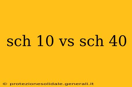 sch 10 vs sch 40