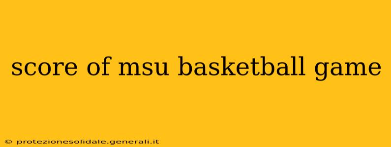 score of msu basketball game