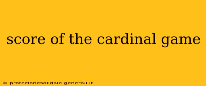 score of the cardinal game