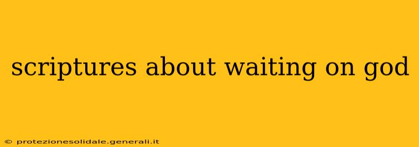 scriptures about waiting on god