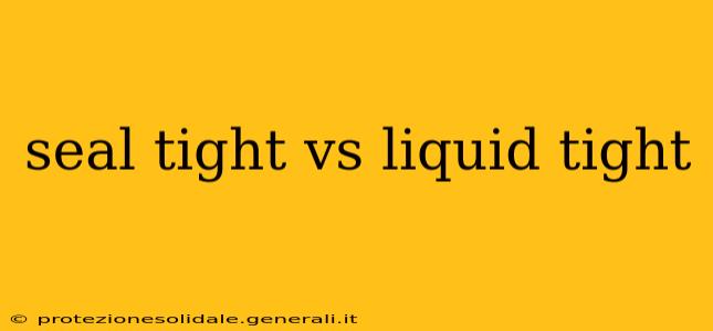 seal tight vs liquid tight