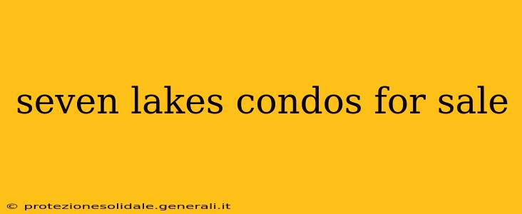seven lakes condos for sale