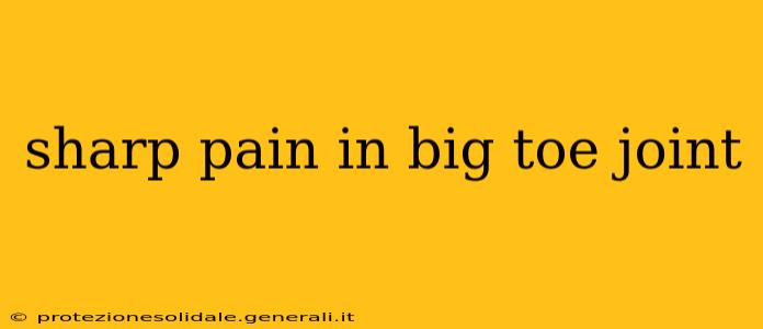 sharp pain in big toe joint