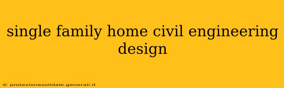 single family home civil engineering design