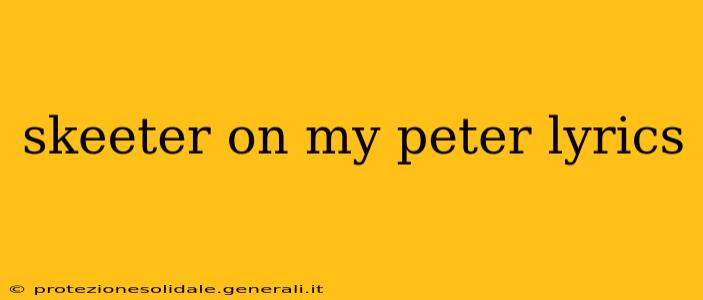 skeeter on my peter lyrics