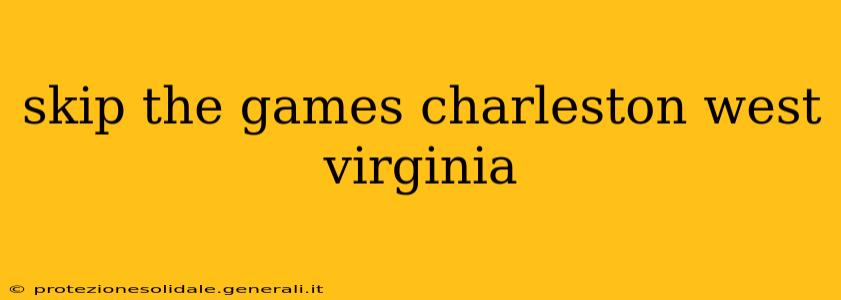 skip the games charleston west virginia