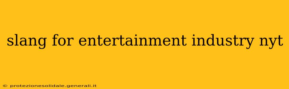 slang for entertainment industry nyt