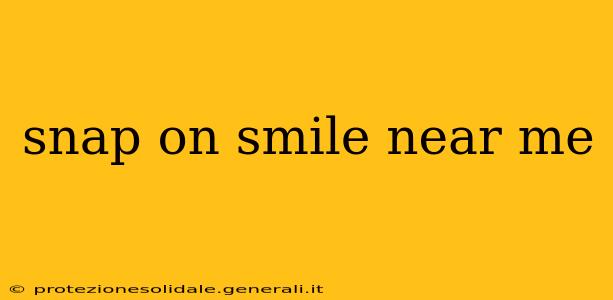 snap on smile near me