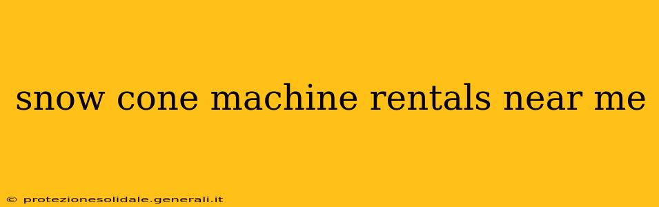 snow cone machine rentals near me