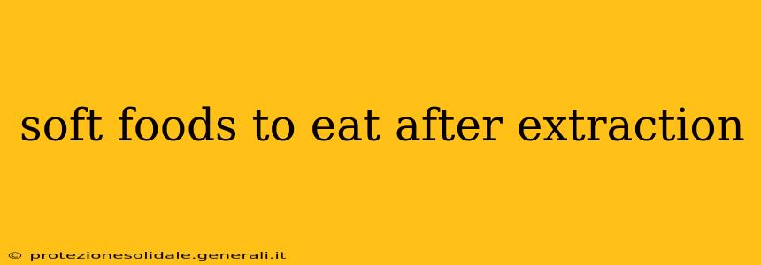 soft foods to eat after extraction