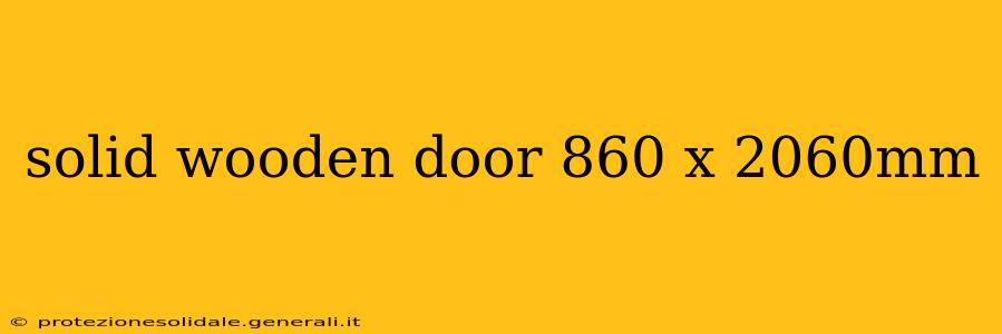 solid wooden door 860 x 2060mm