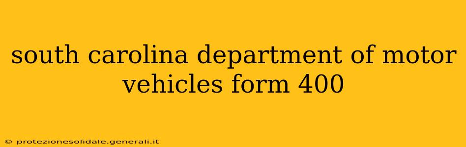 south carolina department of motor vehicles form 400