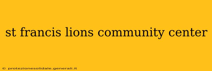 st francis lions community center