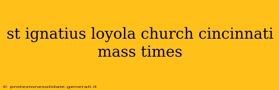 st ignatius loyola church cincinnati mass times
