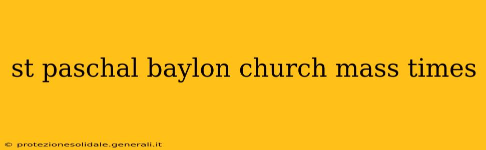 st paschal baylon church mass times
