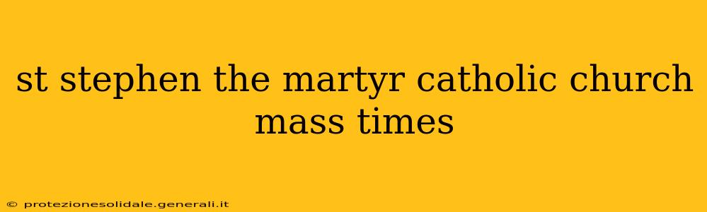 st stephen the martyr catholic church mass times